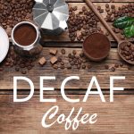 ประโยชน์ของกาแฟไม่มีคาเฟอีน (DECAF COFFEE)